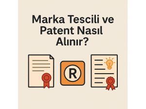 Marka Tescili ve Patent Nasıl Alınır?